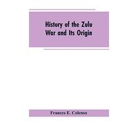 History of the Zulu War and Its Origin