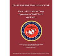 History of U.S. Marine Corps Operations in World War II. Volume I: Pearl Harbor to Guadalcanal