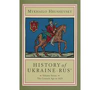 History of Ukraine-Rus': Volume 7. The Cossack Age to 1625