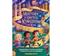 History of United Kingdom For Kids: Exciting Stories, Fun Facts, and Simple Timelines for Curious Young Minds