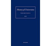 History of Universities XXXV / 1: The Unloved Century: Georgian Oxford Reassessed (History of Universities Series)