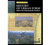 History of Urban Form Before the Industrial Revolution: Before the Industrial Revolution