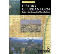 History of Urban Form Before the Industrial Revolution: Before the Industrial Revolutions, 3rd Edition