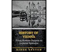 History of Vienna: From Roman Outpost to Imperial Splendor
