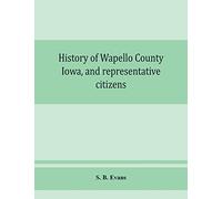 History of Wapello County, Iowa, and representative citizens
