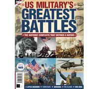 History of War US Military's Greatest Battles: The historic conflicts that defined a nation
