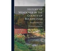 History of Wendover in the County of Buckingham; With Illustrations and Sketch Maps