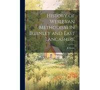 History of Wesleyan Methodism in Burnley and East Lancashire