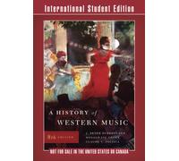 History of Western Music 8e International Student Edition: Paperback Version Norton