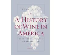 History of Wine in America, Volume 1: From the Beginnings to Prohibition