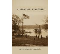 History of Wisconsin: The American Heritage
