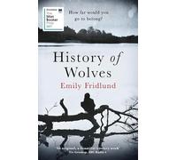 History of Wolves: Shortlisted for the 2017 Man Booker Prize