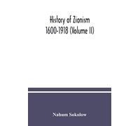 History of Zionism: 1600-1918 (Volume II)