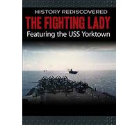 History Rediscovered: The Fighting Lady Featuring USS Yorktown