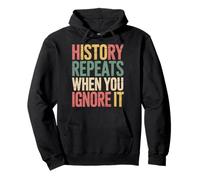 History Repeats When You Ignore It Pullover Hoodie