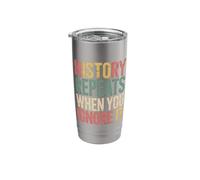 History Repeats When You Ignore It Stainless Steel Insulated Tumbler
