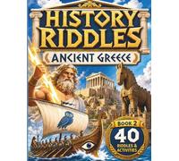 History Riddles: Ancient Greece: 40+ History Riddles, Hidden Objects, Fun Facts and Greek Mythology Adventures for Curious Kids Ages 6-10 (Brave Little Steps - History Riddles)