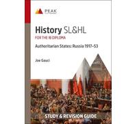 History SL&HL Authoritarian States: Russia (1917-53): Study & Revision Guide for the IB Diploma (Peak Study & Revision Guides for the IB Diploma)