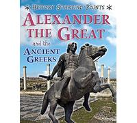 History Starting Points: Alexander the Great and the Ancient Greeks