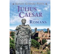 History Starting Points: Julius Caesar and the Romans