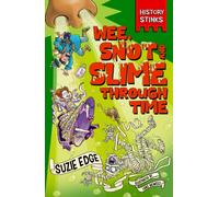 History Stinks!: Wee, Snot and Slime Through Time
