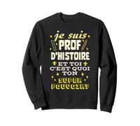 History Teacher and You What is Your Superpower Sweatshirt