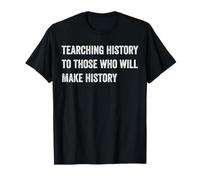 History Teacher Appreciation History Teaching Teacher Saying T-Shirt