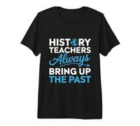 History Teacher Design for Educators - Bring Up The Past Premium T-Shirt