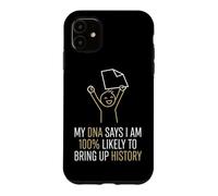 History Teacher DNA Says I Bring Up History Case for iPhone 11