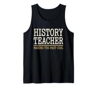 History Teacher Making The Past Cool Back to School Gift Tank Top