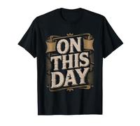 History Teacher Who Knows What Happened Every Single Day T-Shirt