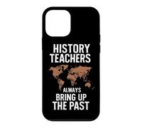 History Teachers Always Bring Up The Past Case for iPhone 12 mini