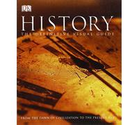 History The Definitive Visual Guide: From the Dawn of Civilization to the Present Day