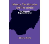 History, The Historian and The Nation. The Voice of a Nigerian Historian