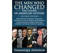 History: The Men Who Changed the Course of American History.: Washington, Franklin, Hamilton, Lincoln, M.L. King, Reagan, & Roosevelt. Lessons from the Great Men that Forged America: 6 (GREAT PEOPLE)