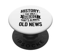 History The Only Subject That's Always Old News Historian PopSockets Adhesive PopGrip