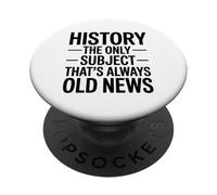 History The Only Subject That's Always Old News History Love PopSockets Adhesive PopGrip