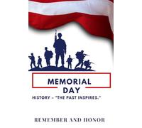 History - "The past inspires.": Memorial Day. Remmember And Honor