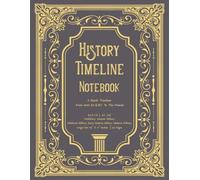 History Timeline Notebook | A Book Of Centuries Blank To Create Your Own Unique Record Of History Perfect For School Or Homeschool | Elegant Cover ... Of World History From 6000 BCE To The Present