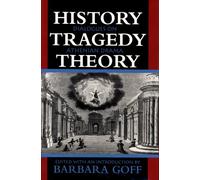 History, Tragedy, Theory: Dialogues on Athenian Drama