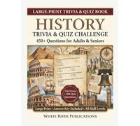 History Trivia & Quiz Challenge: 450+ Questions About Ancient Civilizations, World Events & Famous People (Trivia & Quiz Challenge Series by White River Publications)