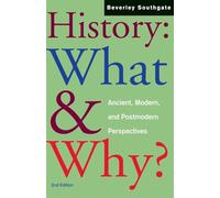 History: What and Why?: Ancient, Modern and Postmodern Perspectives