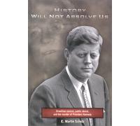 History Will Not Absolve Us: Orwellian Control, Public Denial, and the Murder of President Kennedy