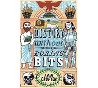 History without the Boring Bits : A Curious Chronology of the World