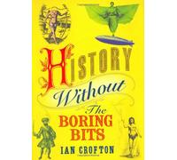 History without the Boring Bits: A Curious Chronology of the World