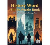 History Word Fill-In Puzzle Book: 100 Large Print Puzzles Through Time | An Educational Criss-Cross Activity Book for History Buffs, Adults & Seniors (Word Fill Challenge Series)