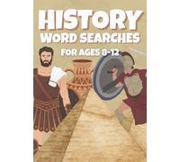 History Word Search Book For Kids Ages 8-12: The Ultimate Time Travel Activity Book with over 50 Educational Puzzles to Explore Ancient Civilizations, ... Heroes (Word Searches For Kids Aged 8-12)