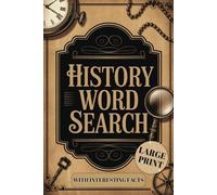 History Word Search: Large Print Word Search Book from Prehistory to the Pandemic | 6X9 Inches, 112 Pages, 55 Puzzles | Includes Interesting Facts (Nostalgic Word Search Books)