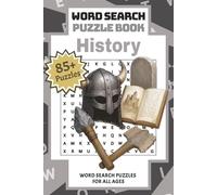 History: Word Search Puzzle Book | Journey Through the Ages with Over 85 History-Themed Puzzles for Curious Minds and Time Travelers Alike