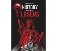 History Written by Losers: How the Grievances of the Defeated Forged the Modern World
